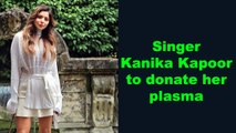 Singer Kanika Kapoor to donate her plasma