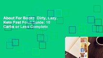 About For Books  Dirty, Lazy, Keto Fast Food Guide: 10 Carbs or Less Complete