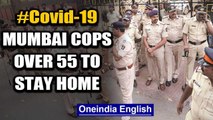 Mumbai cops over 55 told to stay home after 3 colleagues die of covid-19 | Oneindia News