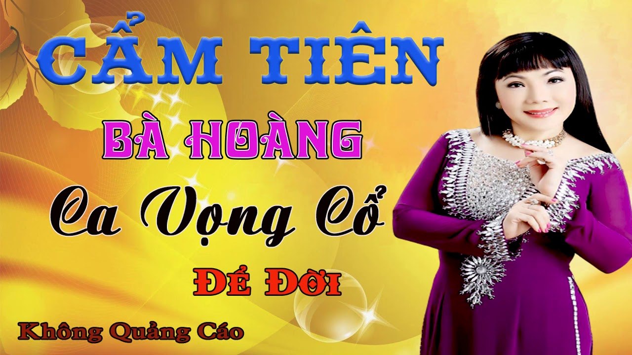 ca cổ cải lương Thời Hoàng Kim : Cẩm Tiên  tân cổ ca cổ hơi dài - Cải Lương Trước 1975