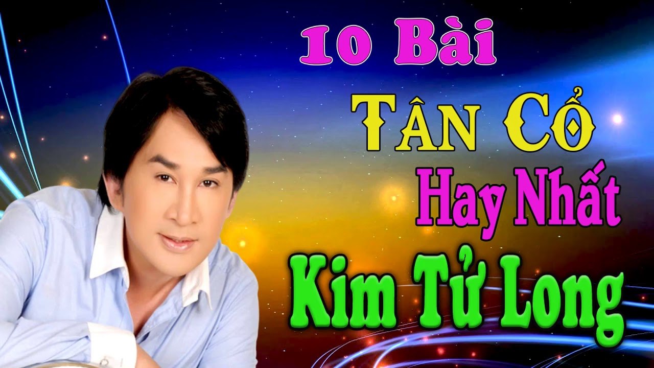 ca cổ cải lương Thời Hoàng Kim : Kim Tử Long  tân cổ ca cổ hơi dài - Cải Lương Trước 1975