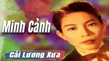 vọng cổ cải lương Thời Hoàng Kim : Minh Cảnh  Vọng Cổ ca cổ hơi dài- Cải Lương Trước 1975