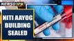 Niti Aayog building sealed after employee tests COVID-19 positive | Oneindia News