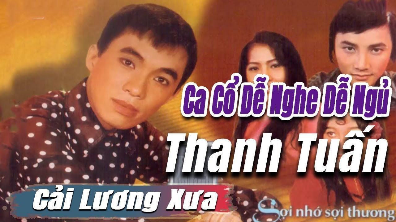 Ca Cổ Cải Lương dễ nghe dễ ngủ : Thanh Tuấn  tân cổ ca cổ hơi dài - trích đoạn cải lương