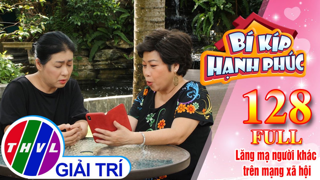 Bí Kíp Hạnh Phúc - Tập 128 FULL: Lăng mạ người khác trên mạng xã hội