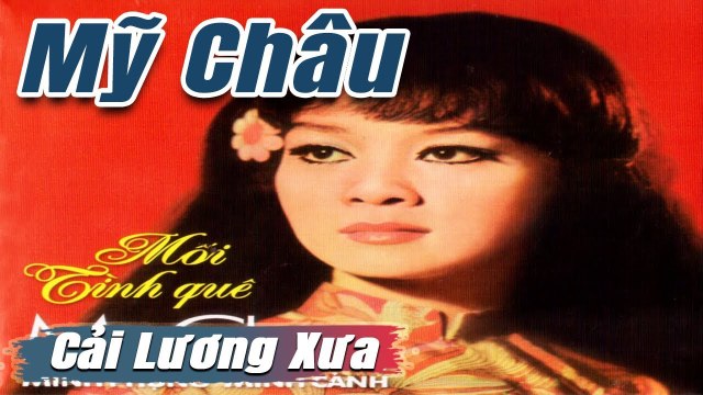 ca cổ cải lương Thời Hoàng Kim : Mỹ Châu Minh Cảnh tân cổ ca cổ hơi dài - Cải Lương Trước 1975