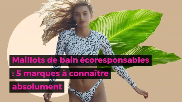 Maillots de bain écoresponsables : 5 marques à connaître absolument