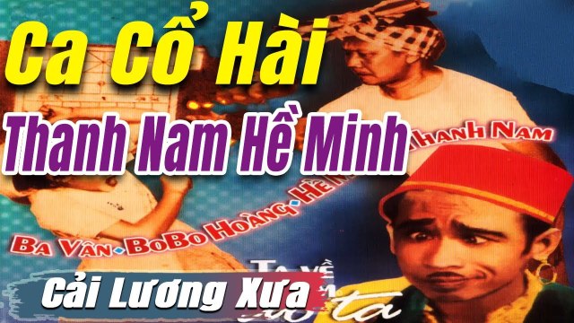 Ca Cổ Cải Lương hài : Thanh Nam tân cổ ca cổ hơi dài - trích đoạn cải lương
