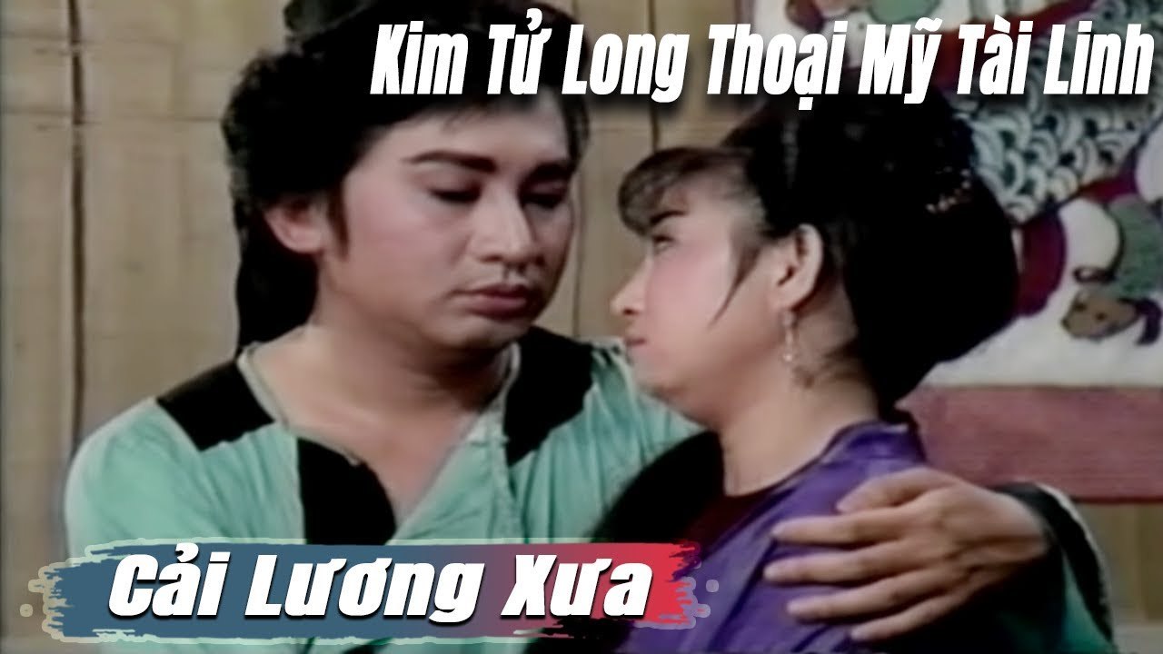 Cải Lương Xưa : Kim Tử Long Tài Linh Thoại Mỹ  cải lương hồ quảng tuồng cổ hay Để Đời