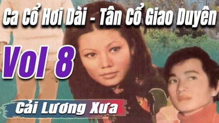 Ca Cổ Cải Lương ngủ về đêm : Tân Cổ ca cổ hơi dài - trích đoạn cải lương trước 1975  Vol 8
