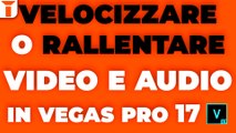 Come RALLENTARE-VELOCIZZARE Video e Audio in Vegas Pro
