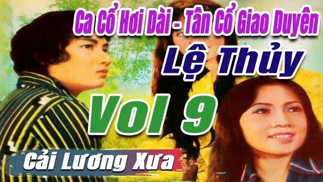Ca Cổ Cải Lương đặc biệt : Tân Cổ ca cổ hơi dài - trích đoạn cải lương trước 1975 Vol 9