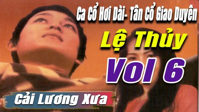 Ca Cổ Cải Lương đặc biệt : Tân Cổ ca cổ hơi dài - trích đoạn cải lương trước 1975 Vol 6