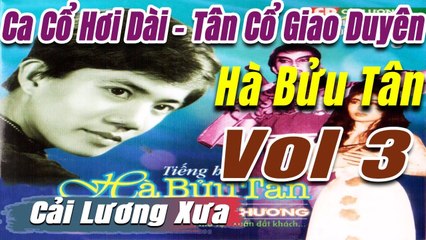 Ca Cổ Cải Lương đặc biệt : Tân Cổ ca cổ hơi dài - trích đoạn cải lương trước 1975  Vol 3