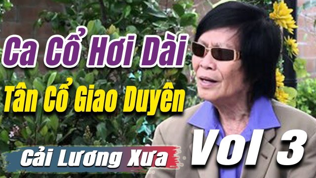 Ca Cổ Cải Lương đặc biệt : Tân Cổ ca cổ hơi dài - trích đoạn cải lương trước 1975 Vol 3