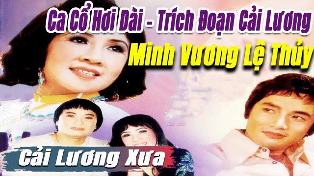 Ca Cổ Cải Lương đặc biệt - Minh Vương Lệ Thủy ca cổ hơi dài - trích đoạn cải lương trước 1975