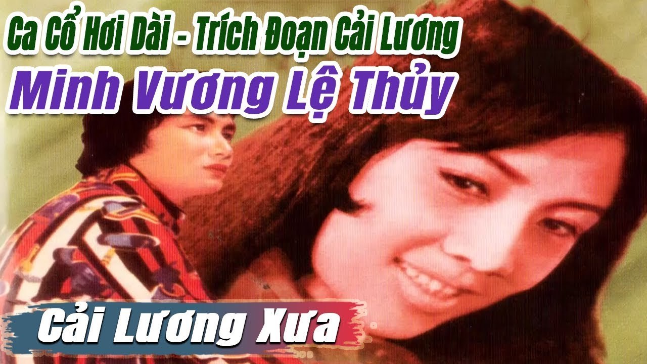 Ca Cổ Cải Lương đặc biệt - Minh Vương Lệ Thủy  ca cổ hơi dài - trích đoạn cải lương trước 1975