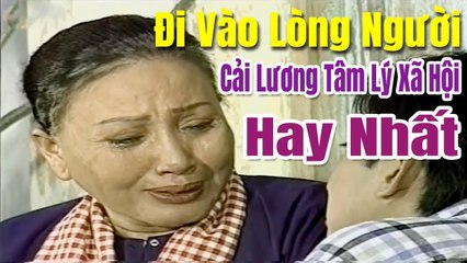 Đi Vào Lòng Người cải lương xã hội tâm lý xưa hay nhất  Kim Tử Long Phượng Mai Hồng Nga