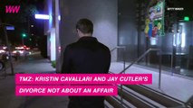 Kristin Cavallari and Jay Cutler Divorce Not About an Affair: TMZ