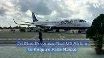 JetBlue Becomes First US Airline to Require Face Masks