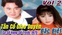 Tân Cổ Giao Duyên Đặc Biệt - những bài Ca Cổ vọng cổ Tân Cổ trước 1975  Châu Thanh Phượng Hằng Vol2