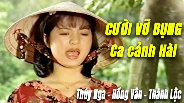 Cười Vỡ Bụng ca cảnh hài xưa Thành Lộc Hồng Vân Thúy Nga Việt Anh