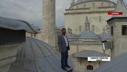 Tarihte Yürüyen Adam - Edirne | 5 Mayıs 2018