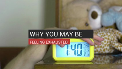 Why You May Be Feeling Exhausted