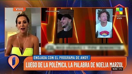 Noelia Marzol: "Andy me llamó hace cuatro días y se disculpó"