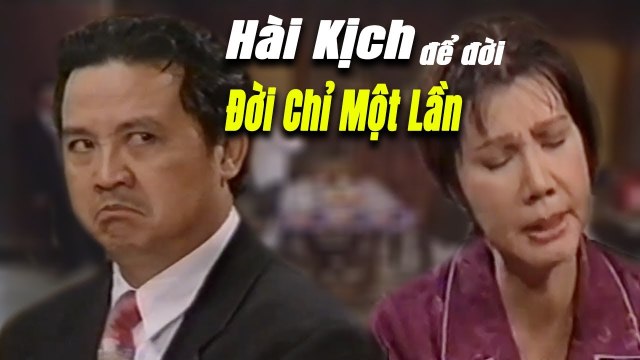 Hài Kịch để đời - Đời Chỉ Một Lần vở hài kịch Bảo Quốc Kiều Mai Lý Phú Quý hay nhất