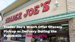 Trader Joe's Won't Offer Grocery Pickup or Delivery During the Pandemic—Here's Why