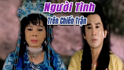 Cải Lương Xưa  Người Tình Trên Chiến Trận - Kim Tử Long Thanh Kim Hiền  cải lương hay hồ quảng