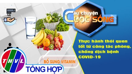Thực hành thói quen tốt từ công tác phòng, chống dịch bệnh COVID-19