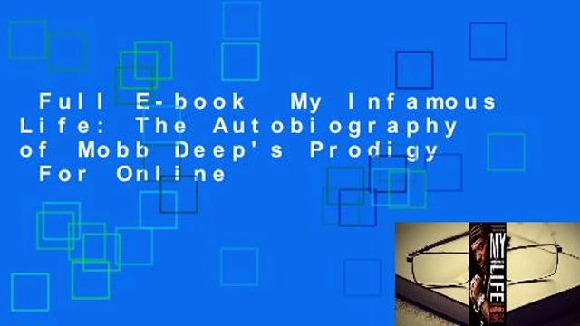 Full E-book My Infamous Life: The Autobiography of Mobb Deep's Prodigy For Online
