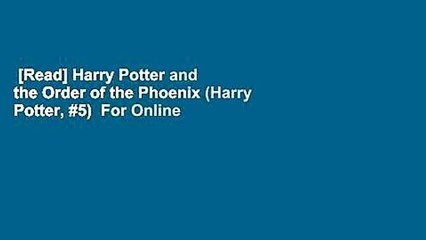 [Read] Harry Potter and the Order of the Phoenix (Harry Potter, #5)  For Online