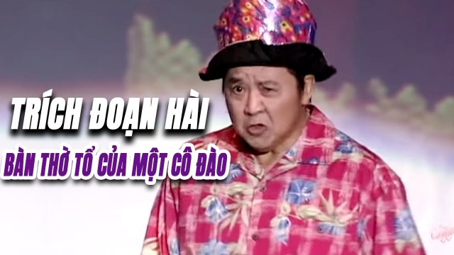 Trích Đoạn Hài : Bàn Thờ Tổ Của Một Cô Đào Bảo Quốc Văn Chung Kiều Mai Lý