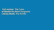 Full version  The Tales of Beedle the Bard (Hogwarts Library Book)  For Kindle