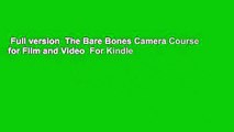 Full version  The Bare Bones Camera Course for Film and Video  For Kindle
