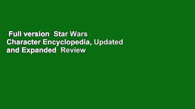 Full version Star Wars Character Encyclopedia, Updated and Expanded Review