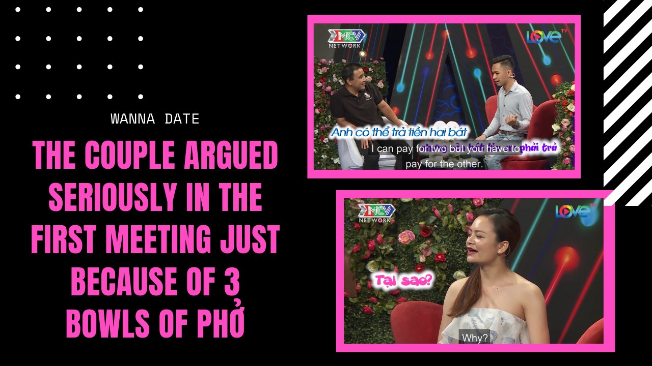 THE COUPLE ARGUED SERIOUSLY IN THE FIRST MEETING JUST BECAUSE OF 3 BOWLS OF PHỞ