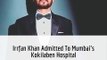 Irrfan Khan Admitted To Mumbai's Kokilaben Hospital; Under Observation In ICU