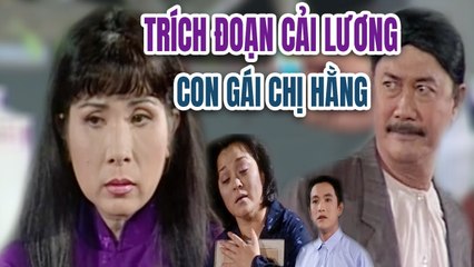 Trích Đoạn Cải Lương  Con Gái Chị Hằng - Phượng Mai Trọng Phúc Diệp Lang Hương Lan
