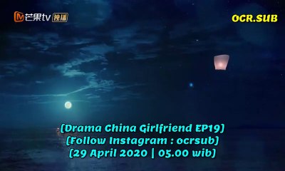 Girlfriend EP19 - INDO SUB