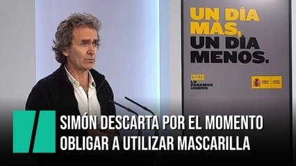 Simón descarta por el momento obligar a utilizar mascarilla