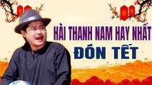 Hài Thanh Nam Hay Nhất đón Tết - song tấu Ông Hoàng thanh nam hài kịch mới nhất