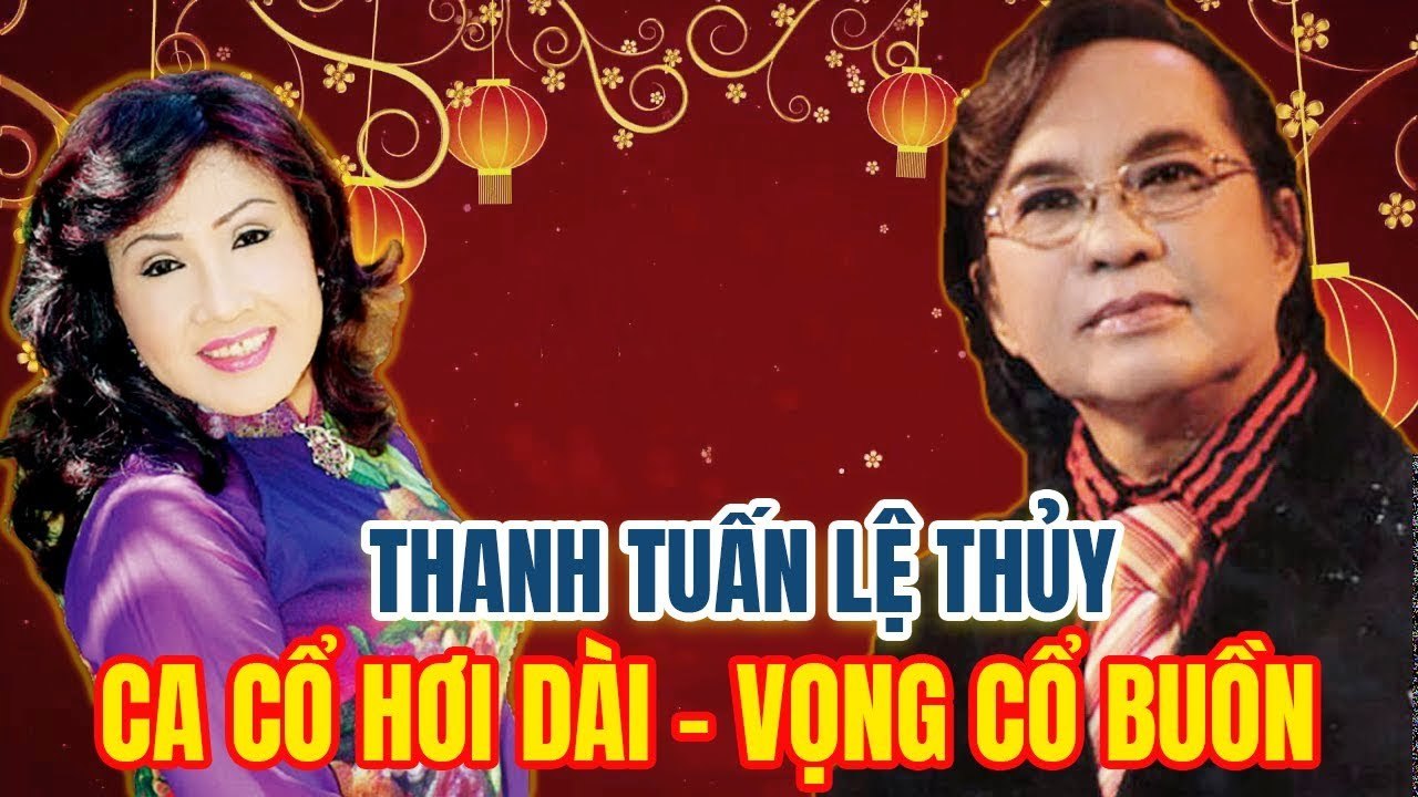 THANH TUẤN LỆ THỦY - đêm nhạc Tân Cổ trích đoạn cải lương Ca Cổ Hơi Dài vọng cổ buồn