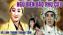 Cải Lương Xưa  Ngũ Biến Báo Phu Cừu Vũ Linh Thanh Thanh Tâm  cải lương hay hồ quảng tuồng cổ