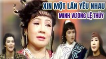 Cải Lương Xưa  Xin Một Lần Yêu Nhau Minh Vương Lệ Thủy  cải lương trước 1975 hồ quảng hay nhất