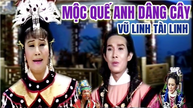 Cải Lương Xưa Mộc Quế Anh Dâng Cây Vũ Linh Tài Linh cải lương hồ quảng hay nhất