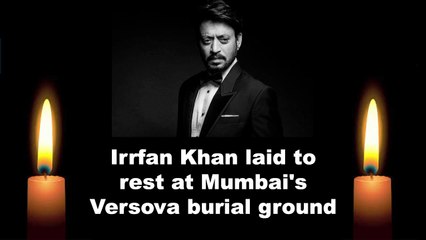 Irrfan Khan laid to rest at Mumbai's Versova burial ground